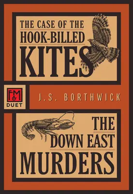 The Case of the Hook-Billed Kites / The Down East Murders (Prípad hákových krídel): An F&m Duet - The Case of the Hook-Billed Kites / The Down East Murders: An F&m Duet