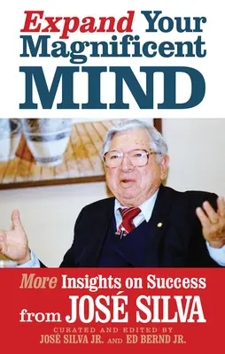 Rozšírte svoju úžasnú myseľ: Ďalšie poznatky o úspechu od Josa Silvu - Expand Your Magnificent Mind: More Insights on Success from Jos Silva