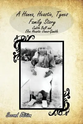 Príbeh rodiny Hanna, Heastie, Tynes - A Hanna, Heastie, Tynes Family Story