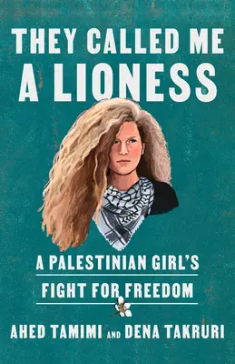 Nazvali ma levicou: Boj palestínskeho dievčaťa za slobodu - They Called Me a Lioness: A Palestinian Girl's Fight for Freedom
