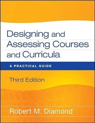 Navrhovanie a hodnotenie kurzov a učebných plánov: Praktická príručka - Designing and Assessing Courses and Curricula: A Practical Guide