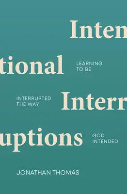 Zámerné prerušenia: Učme sa byť prerušovaní tak, ako to Boh zamýšľal - Intentional Interruptions: Learning to Be Interrupted the Way God Intended