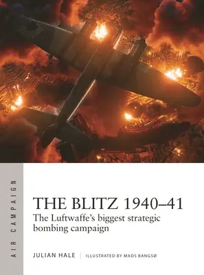 The Blitz 1940-41: Najväčšia strategická bombardovacia kampaň Luftwaffe - The Blitz 1940-41: The Luftwaffe's Biggest Strategic Bombing Campaign