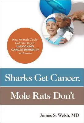 Žraloky dostávajú rakovinu, potkany nie: ako by zvieratá mohli byť kľúčom k odhaleniu imunity voči rakovine u ľudí - Sharks Get Cancer, Mole Rats Don't: How Animals Could Hold the Key to Unlocking Cancer Immunity in Humans