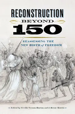 Reconstruction Beyond 150: Prehodnotenie nového zrodu slobody - Reconstruction Beyond 150: Reassessing the New Birth of Freedom