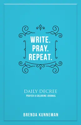 Napíšte. Modlite sa. Opakuj: Interaktívny denník na písanie vlastných biblických vyhlásení - Write. Pray. Repeat.: An Interactive Journal for Writing Your Own Biblical Declarations