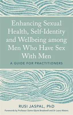 Zlepšenie sexuálneho zdravia, sebaidentifikácie a pohody u mužov, ktorí majú sex s mužmi: Príručka pre odborníkov z praxe - Enhancing Sexual Health, Self-Identity and Wellbeing Among Men Who Have Sex with Men: A Guide for Practitioners