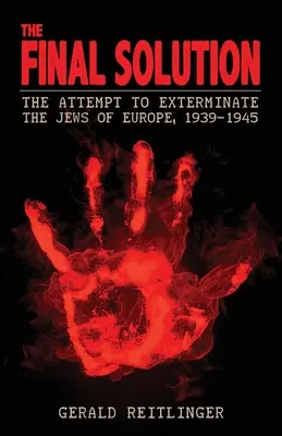 Konečné riešenie: Pokus o vyhladenie Židov v Európe, 1939-1945 - The Final Solution: The Attempt to Exterminate the Jews of Europe, 1939-1945
