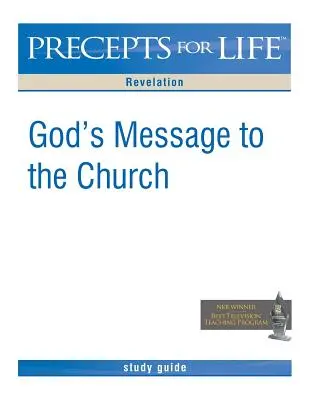 Predpisy pre život (Precepts for Life Study Guide): Božie posolstvo Cirkvi (Zjavenie Jána) - Precepts for Life Study Guide: God's Message to the Church (Revelation)