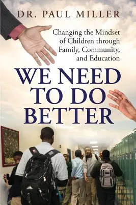 Musíme sa mať lepšie: Zmeniť myslenie detí prostredníctvom rodiny, komunity a vzdelávania - We Need To Do Better: Changing the Mindset of Children Through Family, Community, and Education