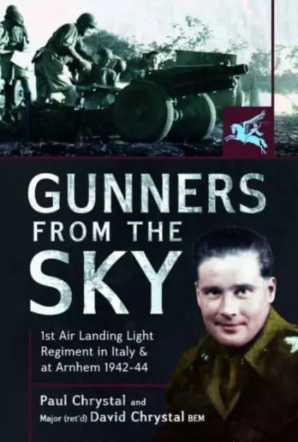 Strelci z neba: 1. ľahký letecký vyloďovací pluk v Taliansku a v Arnheme, 1942-44 - Gunners from the Sky: 1st Air Landing Light Regiment in Italy and at Arnhem, 1942-44