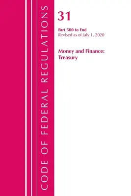 Zákonník federálnych predpisov, hlava 31 Peniaze a financie 500 - koniec, revidované k 1. júlu 2020 (Úrad federálneho registra (U S )) - Code of Federal Regulations, Title 31 Money and Finance 500-End, Revised as of July 1, 2020 (Office of the Federal Register (U S ))