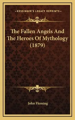 Padlí anjeli a hrdinovia mytológie (1879) The Fallen Angels and Heroes of Mythology (1879) - The Fallen Angels and the Heroes of Mythology (1879) the Fallen Angels and the Heroes of Mythology (1879)