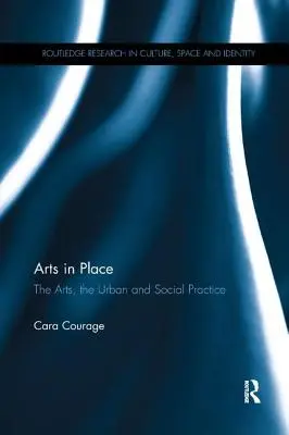 Umenie na mieste: Umenie, mesto a sociálna prax - Arts in Place: The Arts, the Urban and Social Practice