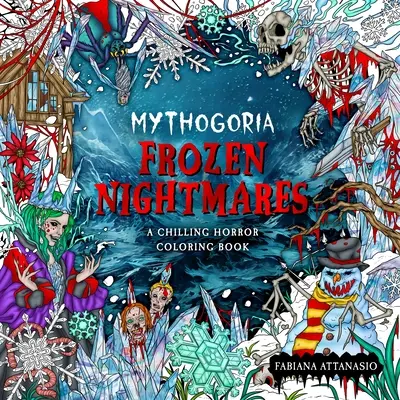 Mythogoria: Mrazivé nočné mory: Mrazivé hororové maľovanky - Mythogoria: Frozen Nightmares: A Chilling Horror Coloring Book
