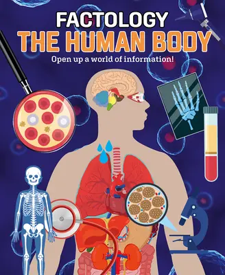 Faktografia: Ľudské telo: Otvorte si svet informácií! - Factology: The Human Body: Open Up a World of Information!