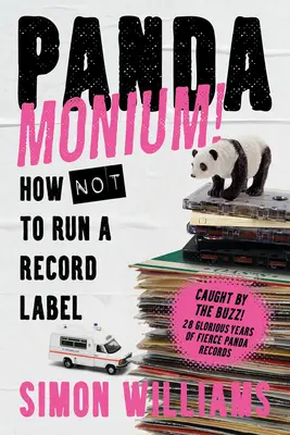 Pandamonium!: Ako (ne)viesť nahrávaciu spoločnosť - Pandamonium!: How (Not) to Run a Record Label