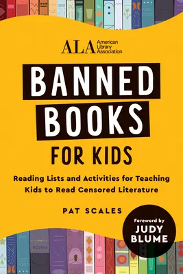 Zakázané knihy pre deti: Zoznamy a aktivity na výučbu čítania cenzurovanej literatúry pre deti (American Library Association (ALA)) - Banned Books for Kids: Reading Lists and Activities for Teaching Kids to Read Censored Literature (American Library Association (ALA))