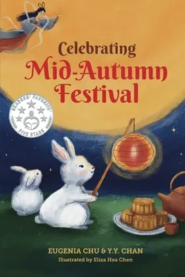 Oslava sviatku polovice jesene: história, tradície a aktivity - sviatočná kniha pre deti - Celebrating Mid-Autumn Festival: History, Traditions, and Activities - A Holiday Book for Kids