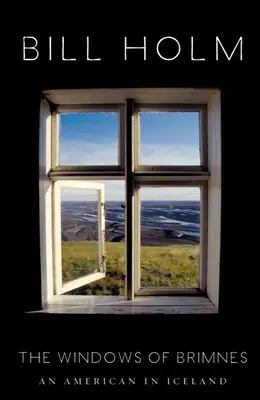 Okná z Brimnesu: Američan na Islande - The Windows of Brimnes: An American in Iceland