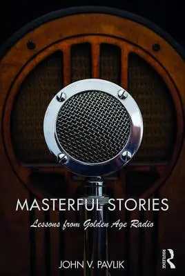 Majstrovské príbehy: Poučenie z rozhlasu zlatého veku - Masterful Stories: Lessons from Golden Age Radio