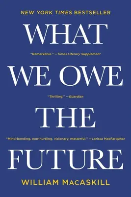Čo dlhujeme budúcnosti - What We Owe the Future