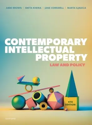 Súčasné duševné vlastníctvo 6. vydanie - Contemporary Intellectual Property 6th Edition