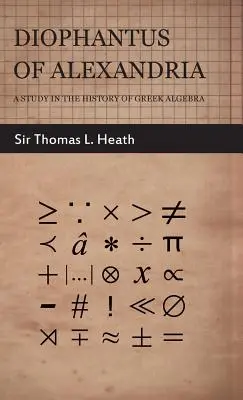 Diofant z Alexandrie - Štúdia o dejinách gréckej algebry - Diophantus of Alexandria - A Study in the History of Greek Algebra