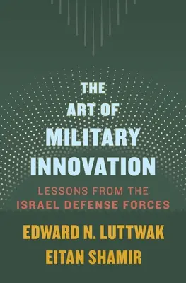 Umenie vojenských inovácií: Poučenie z izraelských obranných síl - The Art of Military Innovation: Lessons from the Israel Defense Forces