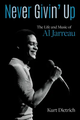 Nikdy sa nevzdávaj: Život a hudba Ala Jarreaua - Never Givin' Up: The Life and Music of Al Jarreau