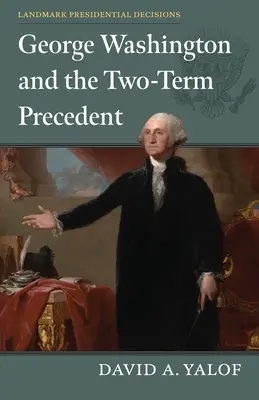 George Washington a precedens dvoch období - George Washington and the Two-Term Precedent