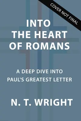 Do srdca listu Rimanom: Hlboký ponor do najväčšieho Pavlovho listu - Into the Heart of Romans: A Deep Dive Into Paul's Greatest Letter