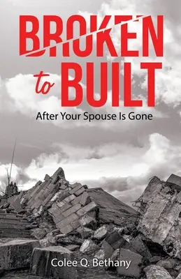 Zlomené na postavené: Po odchode vášho manžela - Broken to Built: After Your Spouse Is Gone