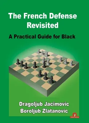 Francúzska obrana v revízii: Praktická príručka pre čierneho - The French Defense Revisited: A Practical Guide for Black