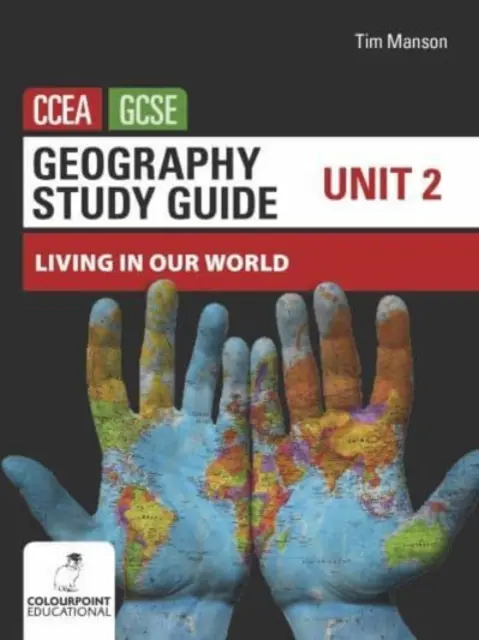 Geografia Študijná príručka pre CCEA GCSE Unit 2 - Living in Our World - Geography Study Guide for CCEA GCSE Unit 2 - Living in Our World