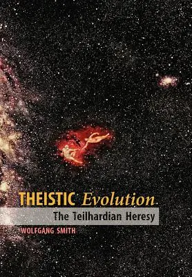 Teistická evolúcia: Teilhardovská heréza - Theistic Evolution: The Teilhardian Heresy
