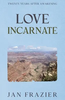 Vtelená láska: Dvadsať rokov po prebudení - Love Incarnate: Twenty Years After Awakening