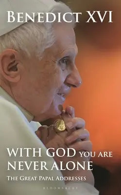 S Bohom nikdy nie si sám: Veľké pápežské príhovory - With God You Are Never Alone: The Great Papal Addresses