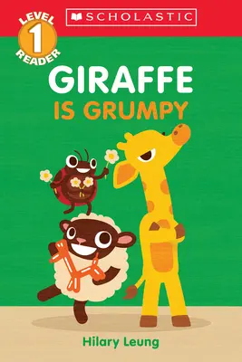 Žirafa je nevrlá (Scholastic Reader, Level 1): Prvá čítanka o pocitoch - Giraffe Is Grumpy (Scholastic Reader, Level 1): A First Feelings Reader