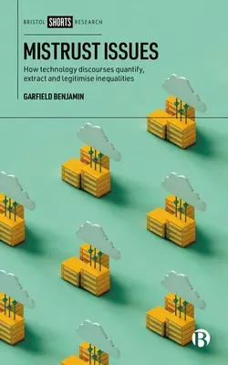 Problémy s nedôverou: Ako technologické diskurzy kvantifikujú, extrahujú a legitimizujú nerovnosti - Mistrust Issues: How Technology Discourses Quantify, Extract and Legitimize Inequalities