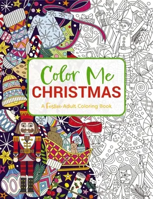 Vyfarbi mi Vianoce: Sviatočné omaľovánky pre dospelých - Color Me Christmas: A Festive Adult Coloring Book