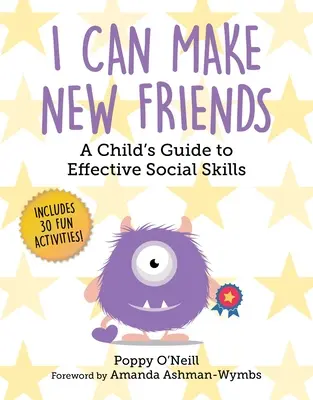 Dokážem si nájsť nových priateľov: Príručka pre dieťa, ako získať efektívne sociálne zručnosti - I Can Make New Friends: A Child's Guide to Effective Social Skills