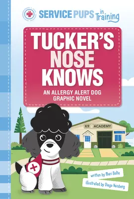 Tuckerov nos vie: grafický román o psovi na detekciu alergénov - Tucker's Nose Knows: An Allergen Detection Dog Graphic Novel