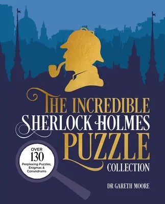 Neuveriteľná zbierka hádaniek Sherlocka Holmesa: Viac ako 130 spletitých hádaniek, hlavolamov a hlavolamov - The Incredible Sherlock Holmes Puzzle Collection: Over 130 Perplexing Puzzles, Enigmas and Conundrums