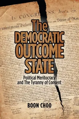 Demokratický výsledný štát: Politická meritokracia a tyrania súhlasu - The Democratic Outcome State: Political Meritocracy and the Tyranny of Consent