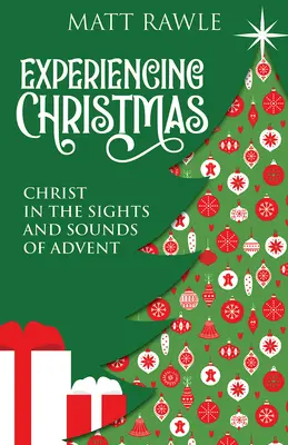 Prežívanie Vianoc: Vianočné zážitky: Kristus v pohľadoch a zvukoch adventu - Experiencing Christmas: Christ in the Sights and Sounds of Advent