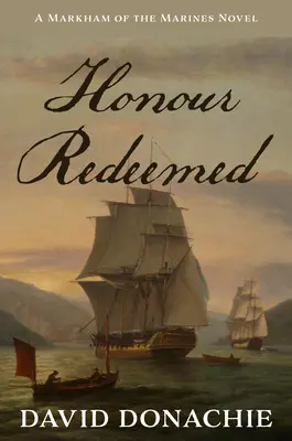 Vykúpená česť: Román o Markhamovi z námornej pechoty, 2. zväzok - Honour Redeemed: A Markham of the Marines Novel Volume 2