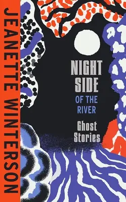Nočná strana rieky - Oslnivé nové duchárske príbehy z bestselleru Sunday Times - Night Side of the River - Dazzling new ghost stories from the Sunday Times bestseller