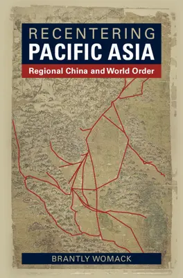 Nové smerovanie tichomorskej Ázie: Regionálna Čína a svetový poriadok - Recentering Pacific Asia: Regional China and World Order