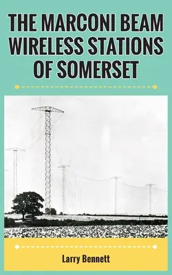 Bezdrôtové stanice Marconiho lúča v Somersete - The Marconi Beam Wireless Stations Of Somerset